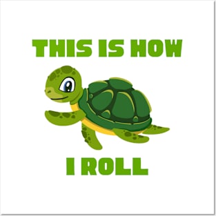 This Is How I Roll Turtle Posters and Art